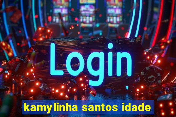 kamylinha santos idade